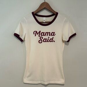 Cream and Burgundy “Mama Said.” T-shirt